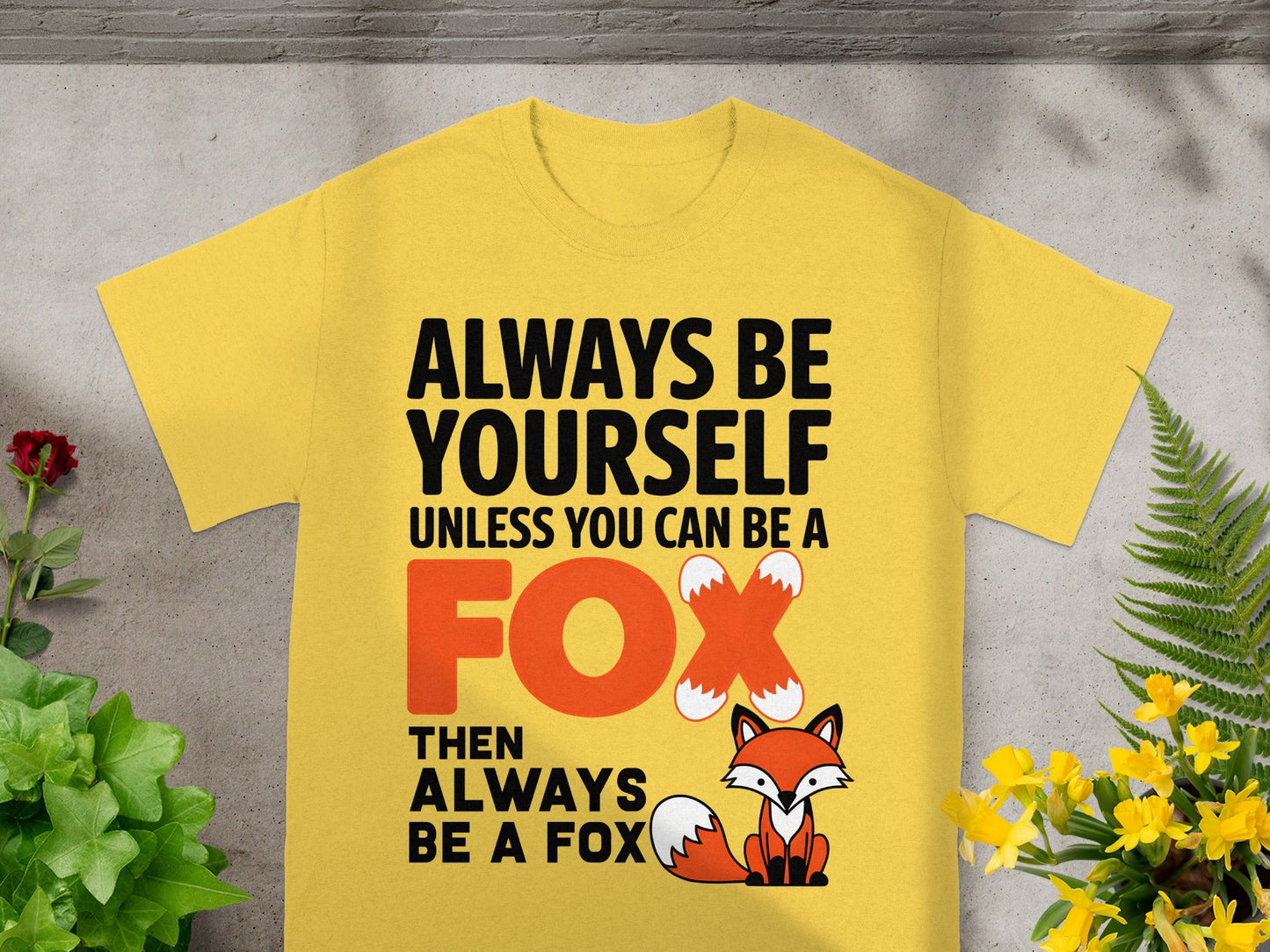 Always Be Yourself Unless You Can Be A Fox Shirt