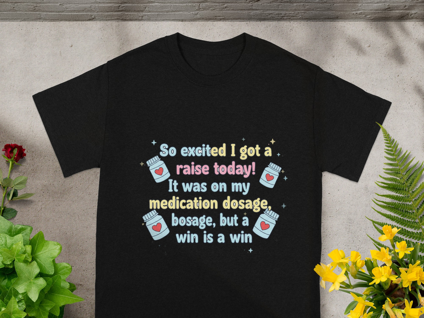 Black t-shirt with "So excited I got a raise today!" text.