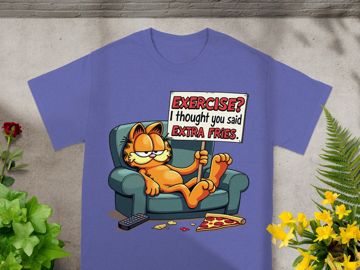 Garfield on couch with sign "Exercise? I thought you said EXTRA FRIES".