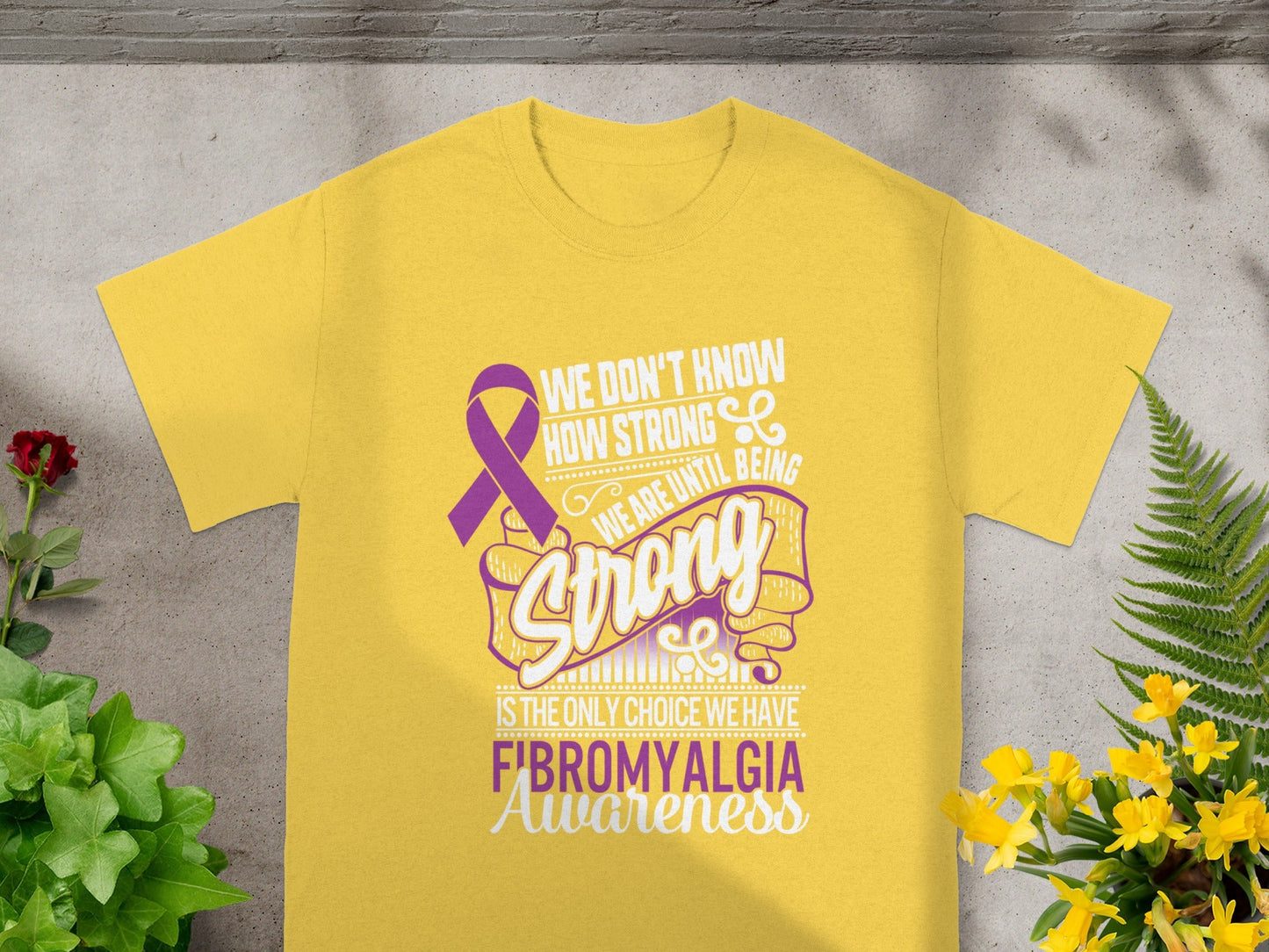 We Don't Know How Strong We Are Fibromyalgia Awareness
